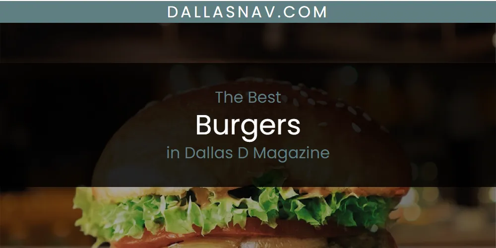 The Absolute Best Burgers in Dallas D Magazine  [Updated 2025]