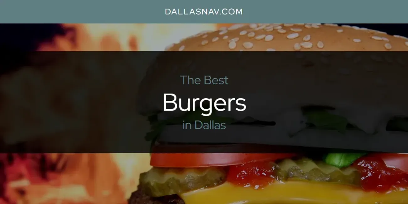 The Absolute Best Burgers in Dallas  [Updated 2025]