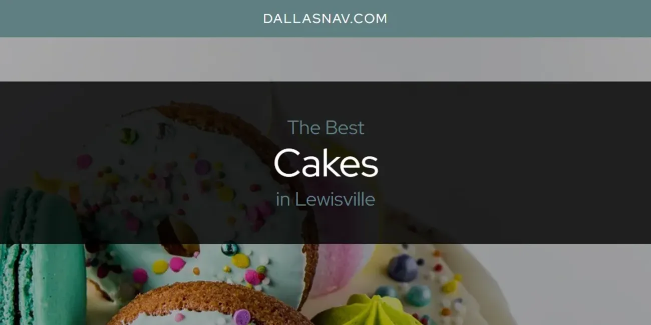 Lewisville's Best Cakes [Updated 2025]