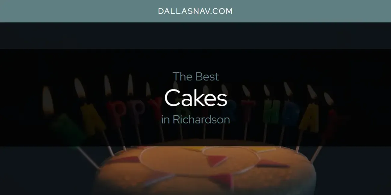 Richardson's Best Cakes [Updated 2025]