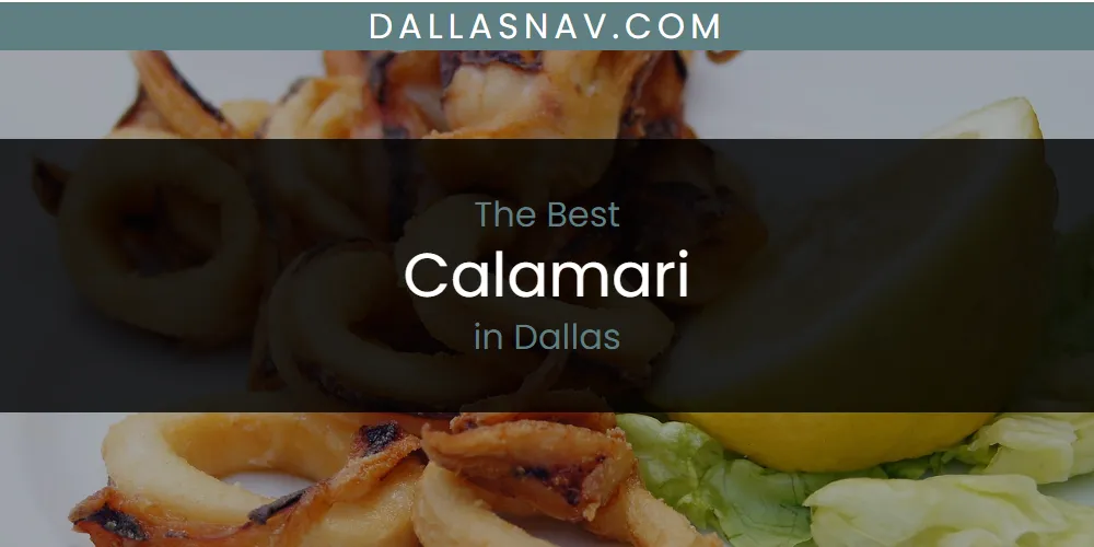 The Absolute Best Calamari in Dallas  [Updated 2025]