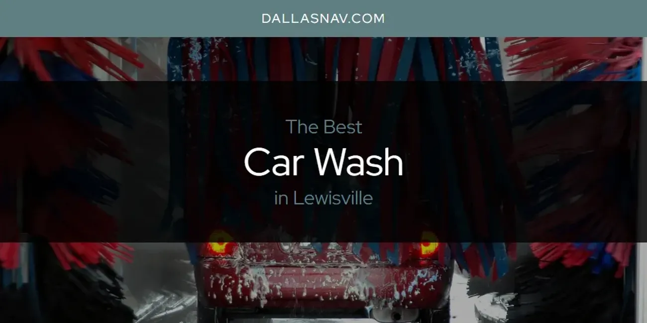 Lewisville's Best Car Wash [Updated 2025]