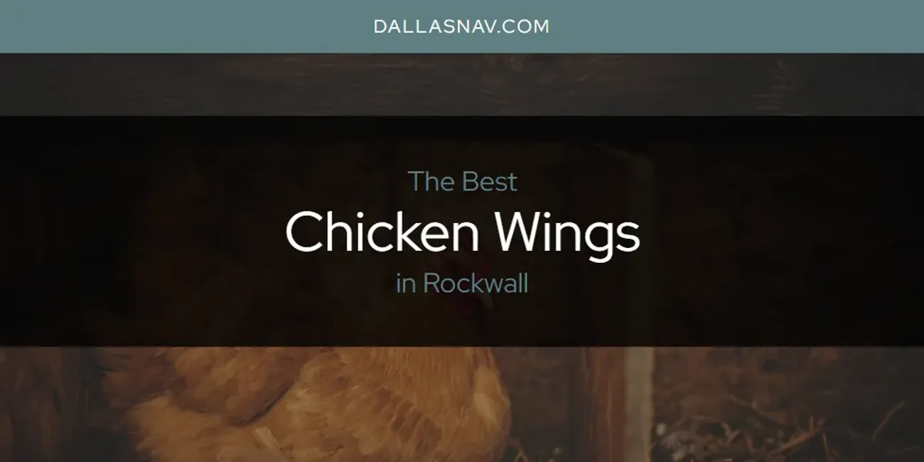 Rockwall's Best Chicken Wings [Updated 2025]