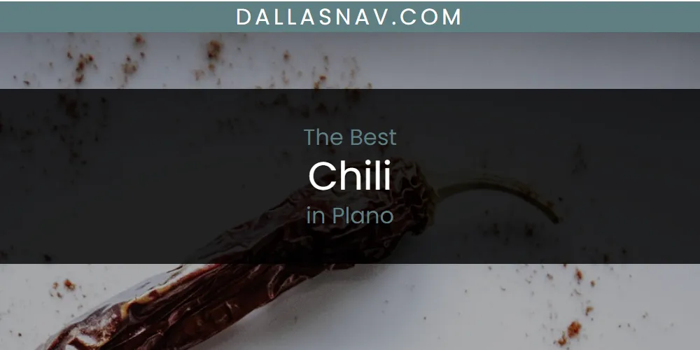 Plano's Best Chili [Updated 2025]