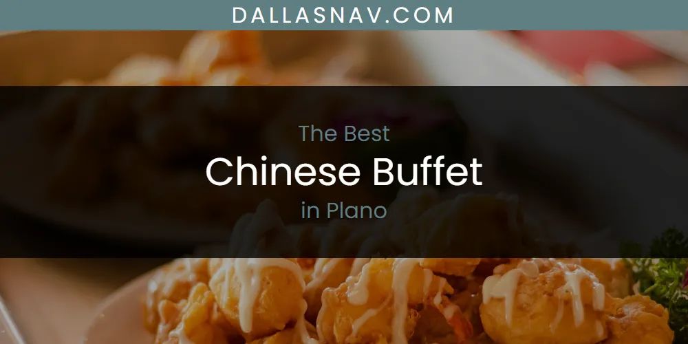 Plano's Best Chinese Buffet [Updated 2025]