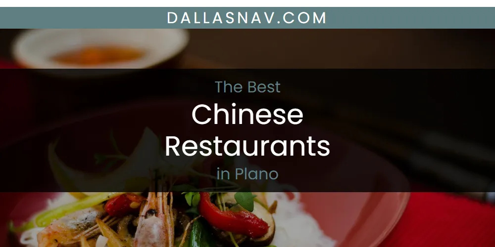 Plano's Best Chinese Restaurants [Updated 2025]