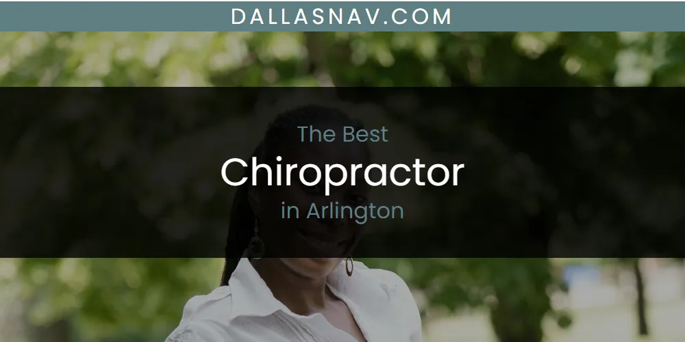 The Absolute Best Chiropractor in Arlington  [Updated 2025]