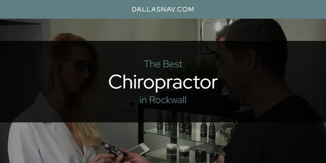 Rockwall's Best Chiropractor [Updated 2025]