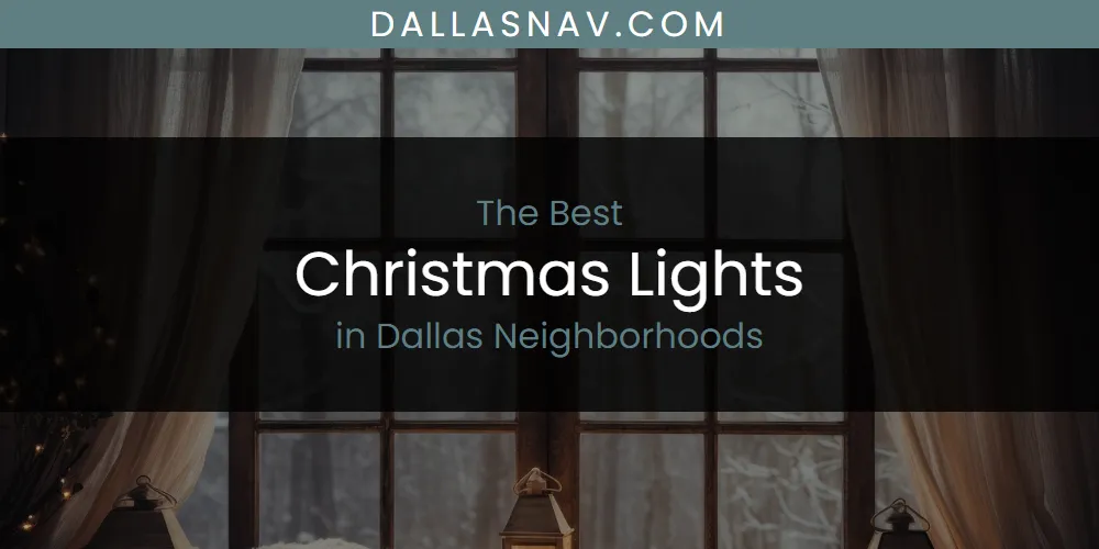 The Absolute Best Christmas Lights in Dallas Neighborhoods  [Updated 2025]