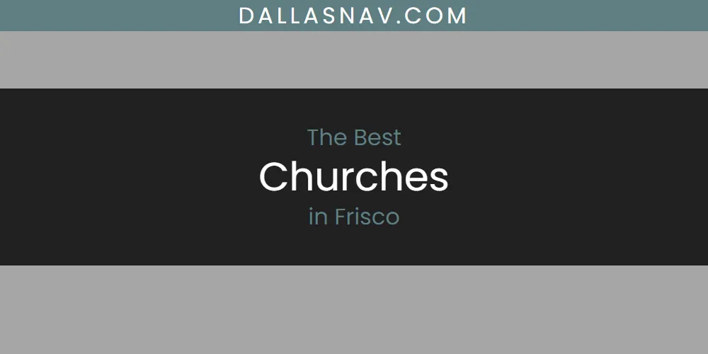 The Absolute Best Churches in Frisco  [Updated 2025]