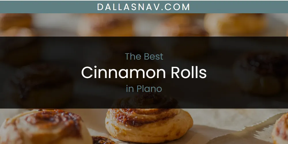 Plano's Best Cinnamon Rolls [Updated 2025]