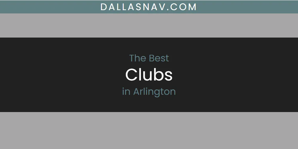 The Absolute Best Clubs in Arlington  [Updated 2025]