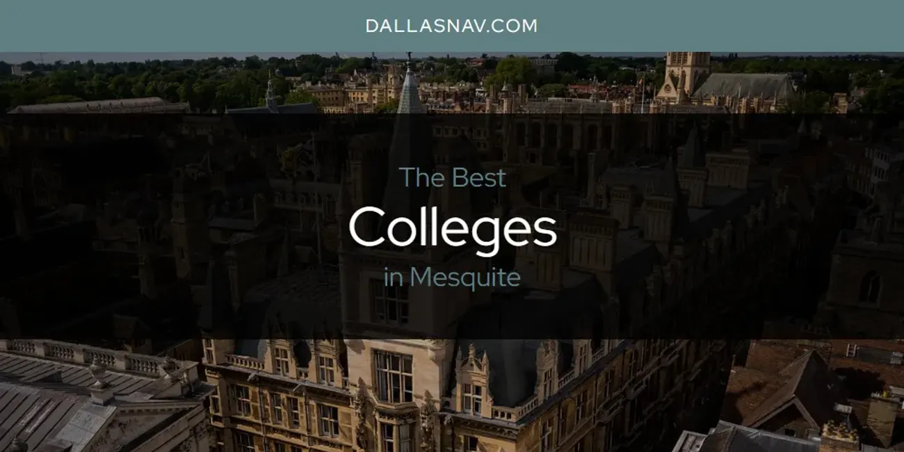 Mesquite's Best Colleges [Updated 2025]