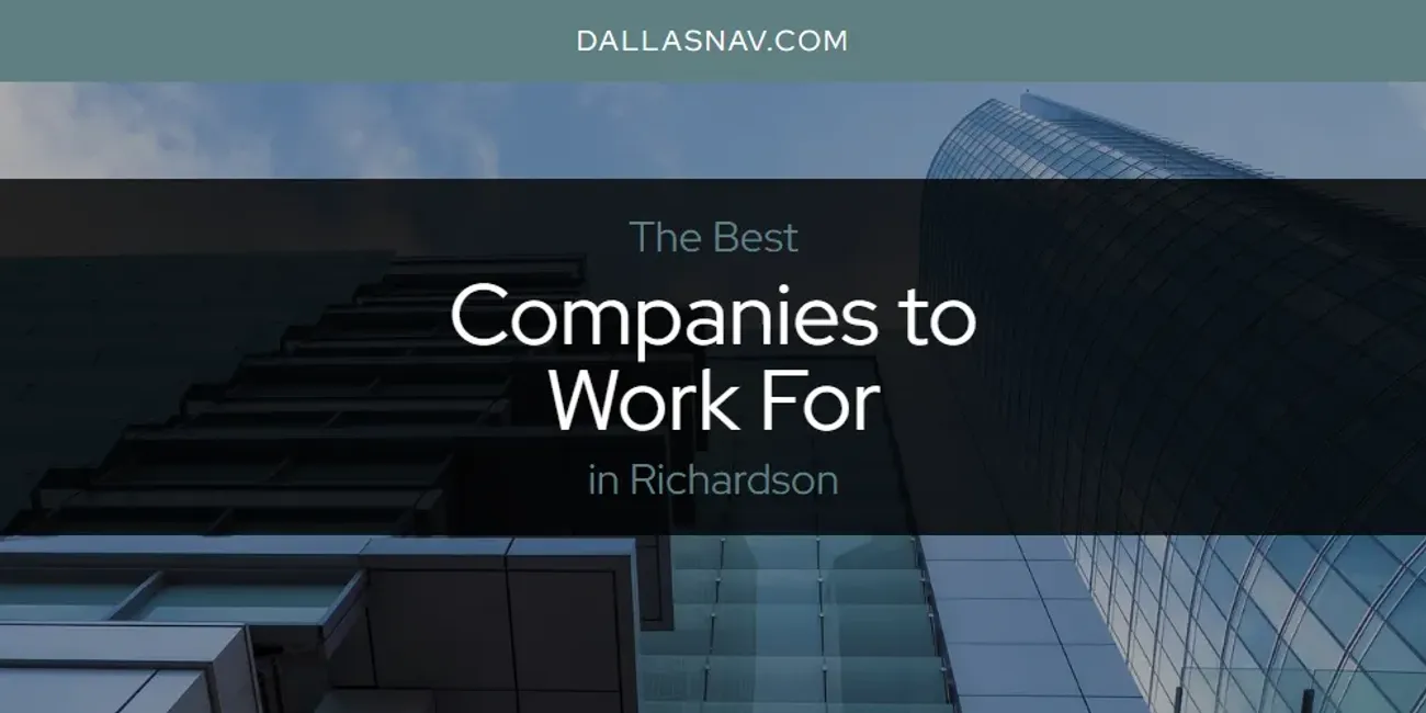 Richardson's Best Companies to Work for [Updated 2025]