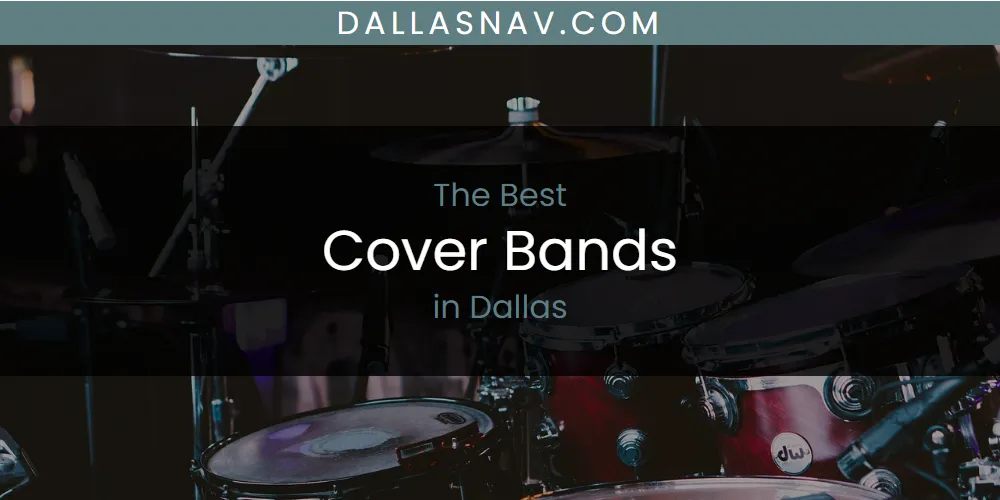 The Absolute Best Cover Bands in Dallas  [Updated 2025]