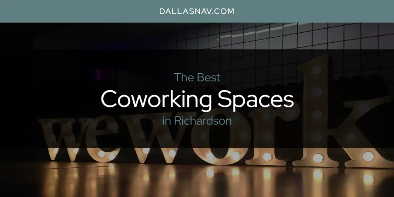 Richardson's Best Coworking Spaces [Updated 2025]