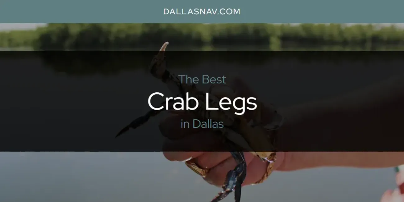 The Absolute Best Crab Legs in Dallas  [Updated 2025]