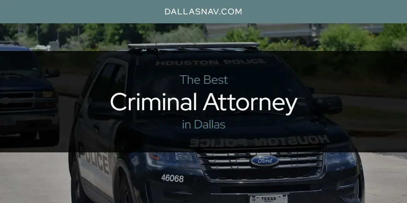 The Absolute Best Criminal Attorney in Dallas  [Updated 2025]