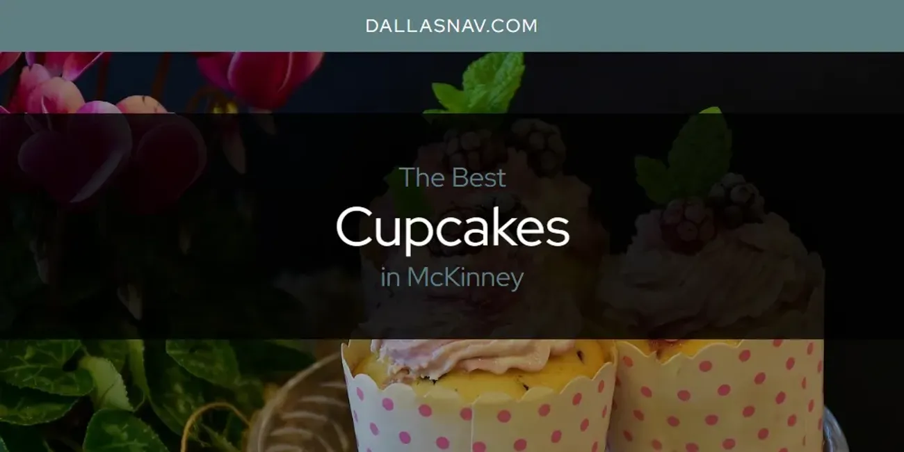 McKinney's Best Cupcakes [Updated 2025]