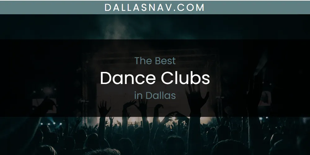 The Absolute Best Dance Clubs in Dallas  [Updated 2025]