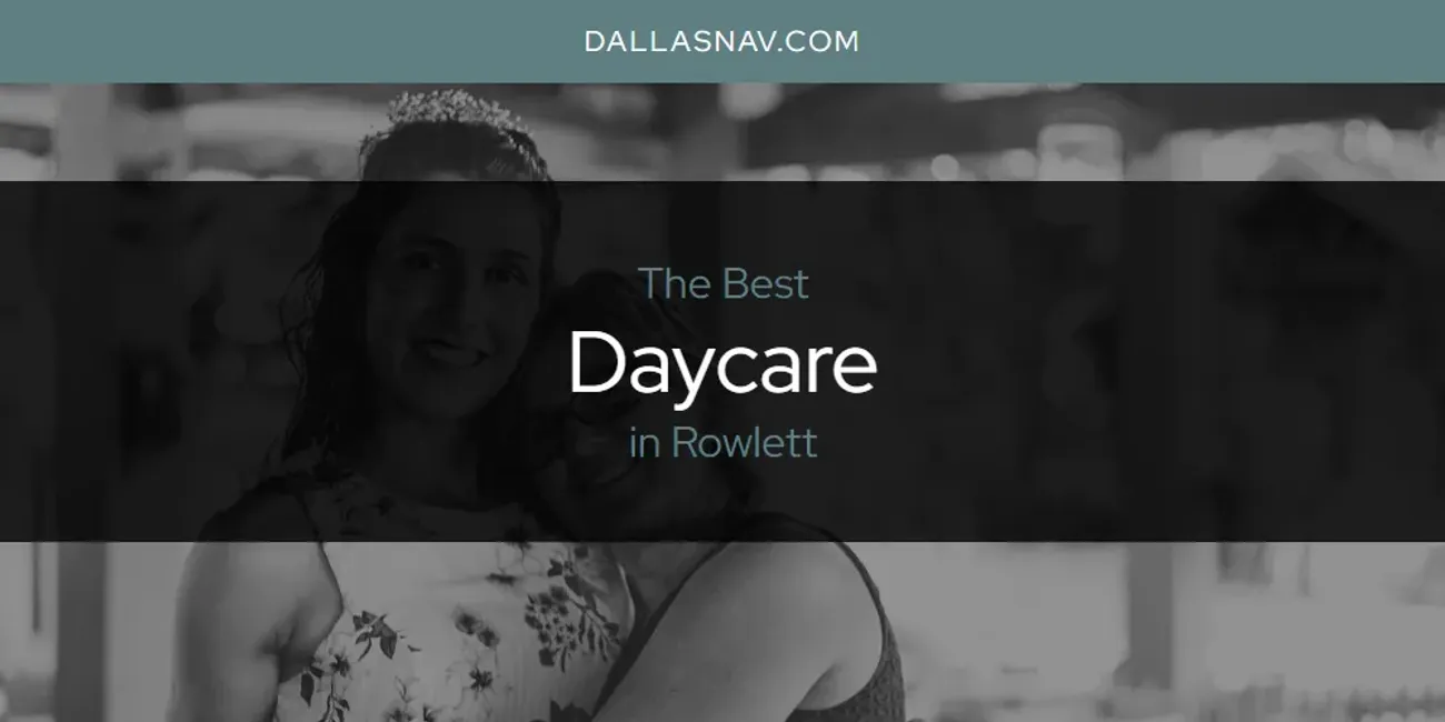 Rowlett's Best Daycare [Updated 2025]