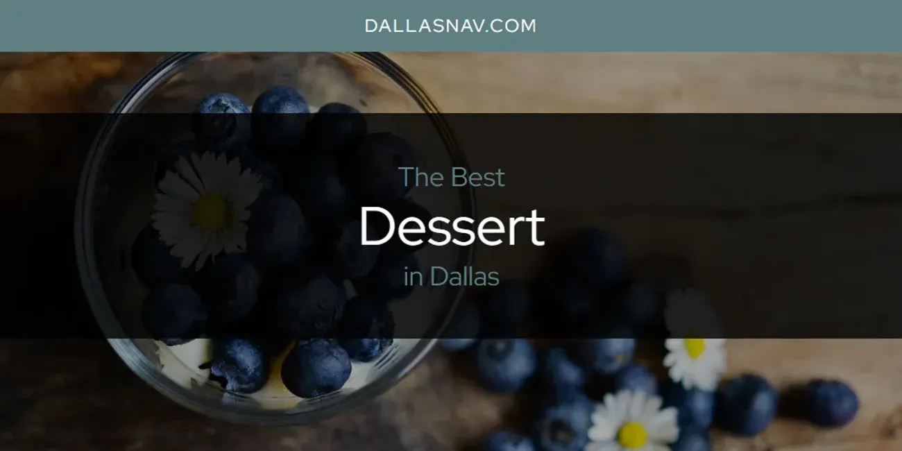 The Absolute Best Dessert in Dallas  [Updated 2025]