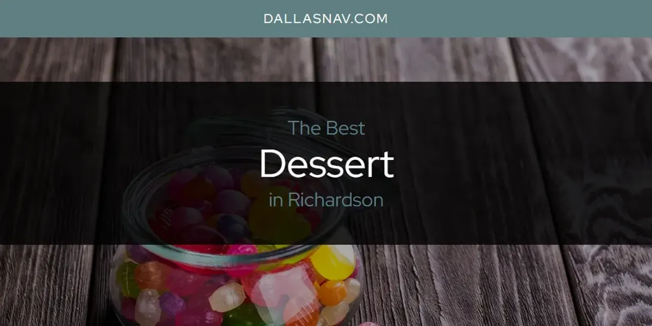 Richardson's Best Dessert [Updated 2025]