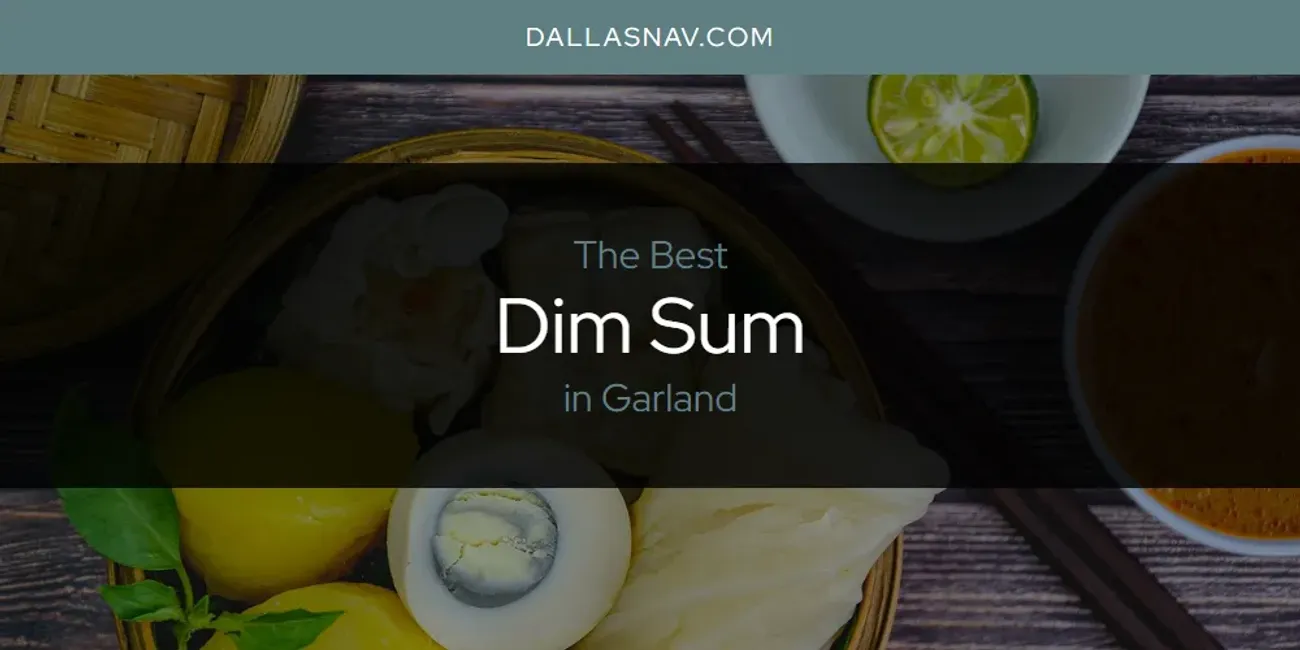 The Absolute Best Dim Sum in Garland  [Updated 2025]