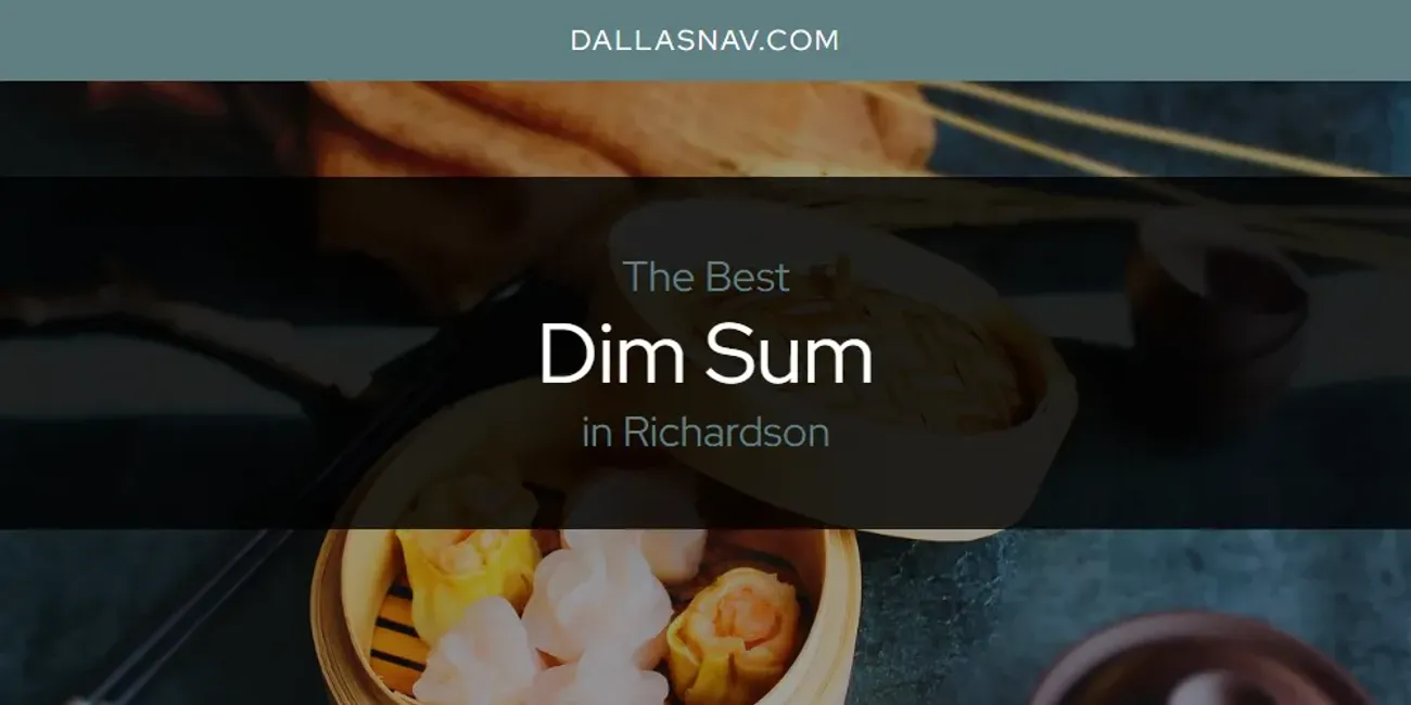 Richardson's Best Dim Sum [Updated 2025]