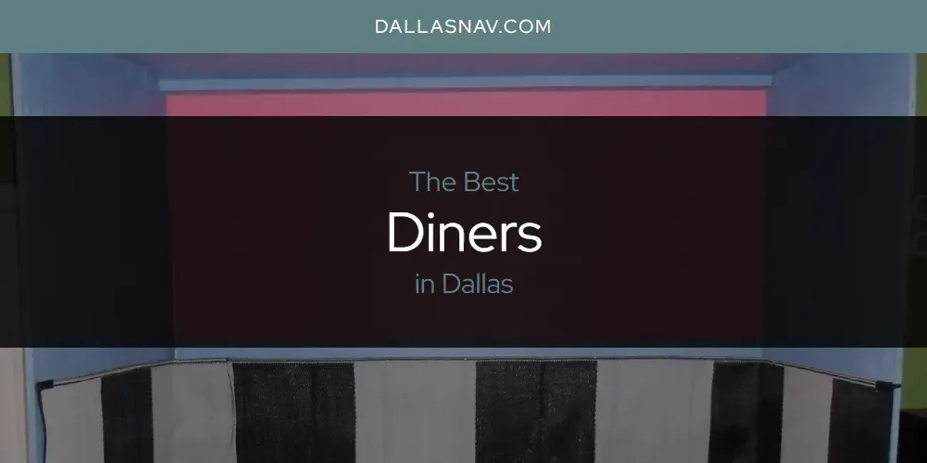 The Absolute Best Diners in Dallas  [Updated 2025]