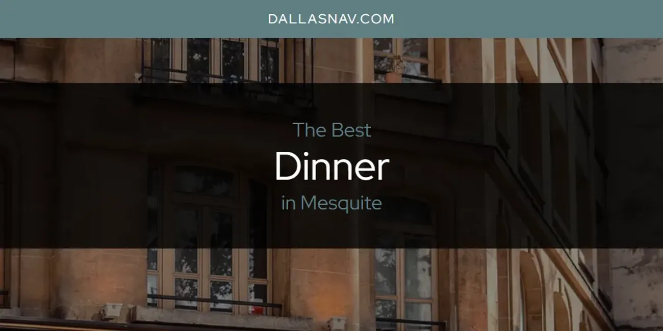 Mesquite's Best Dinner [Updated 2025]