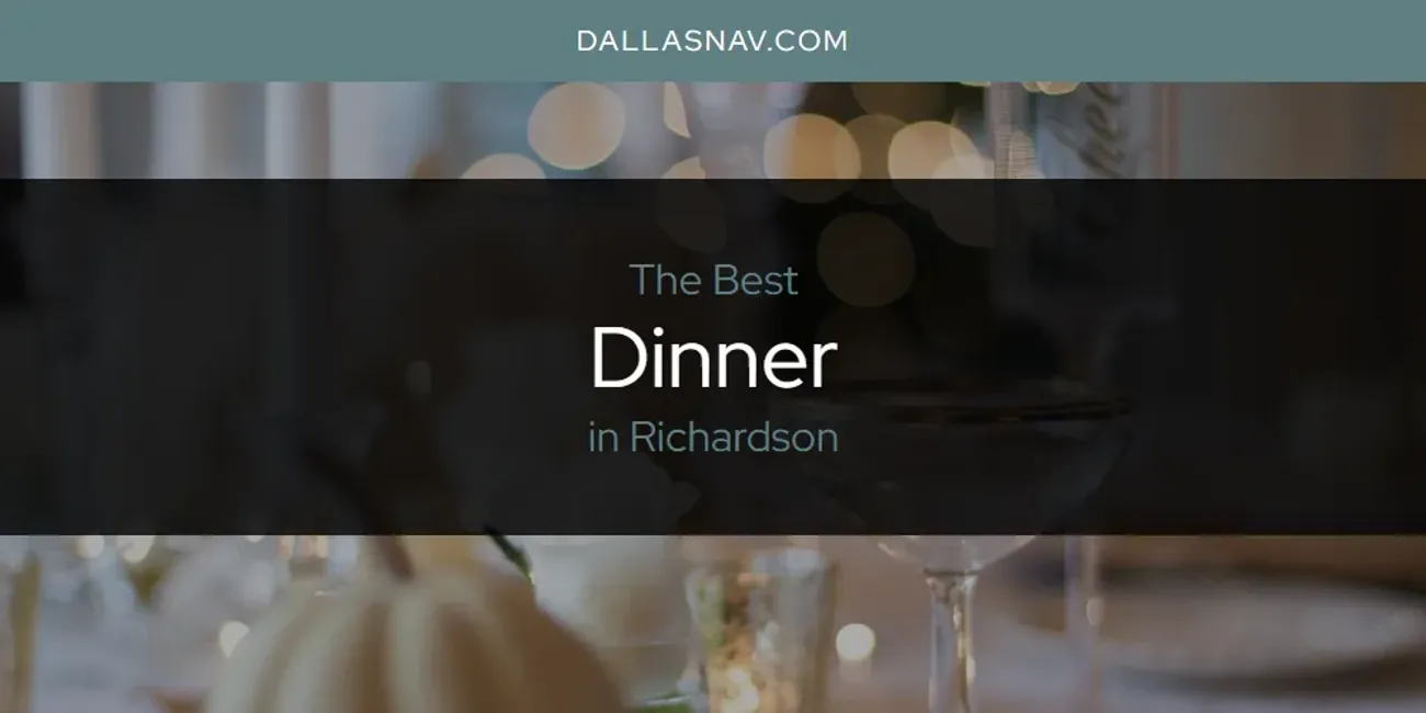 Richardson's Best Dinner [Updated 2025]