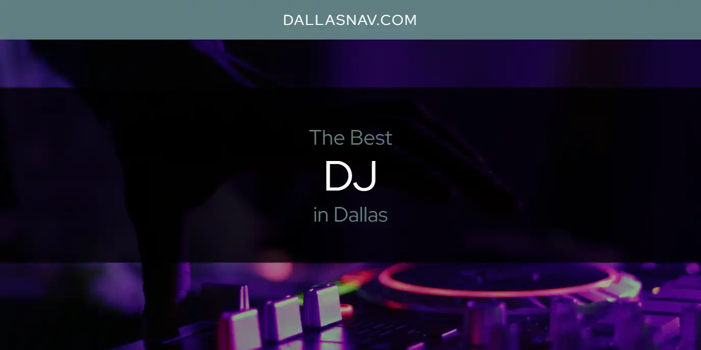 The Absolute Best DJ in Dallas  [Updated 2025]