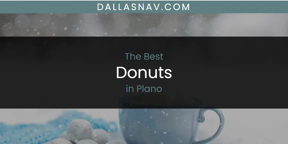 Plano's Best Donuts [Updated 2025]