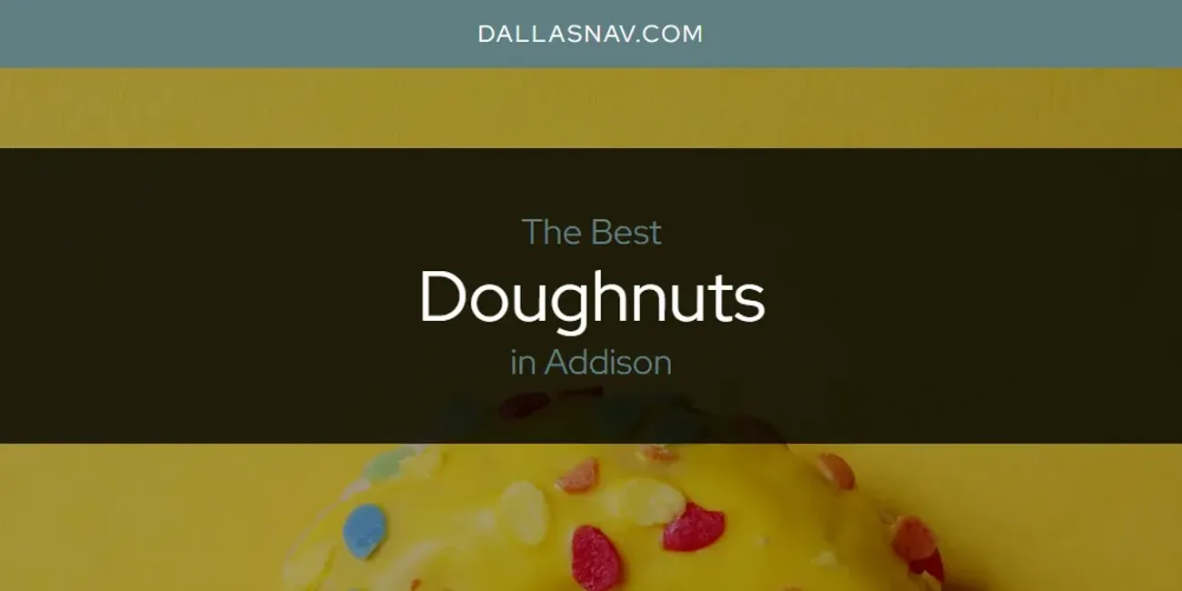 The Absolute Best Doughnuts in Addison  [Updated 2025]