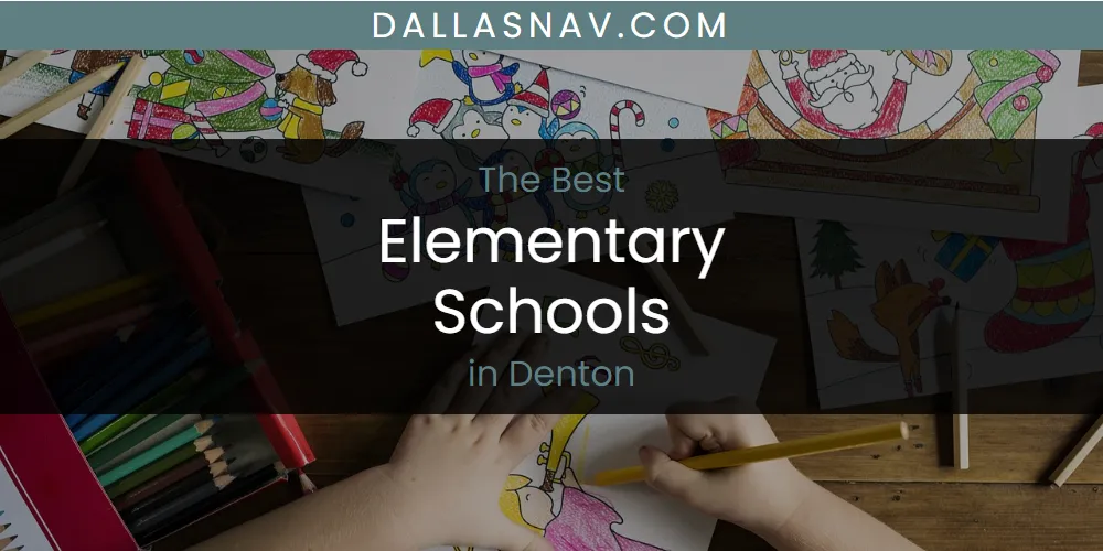 The Absolute Best Elementary Schools in Denton  [Updated 2025]
