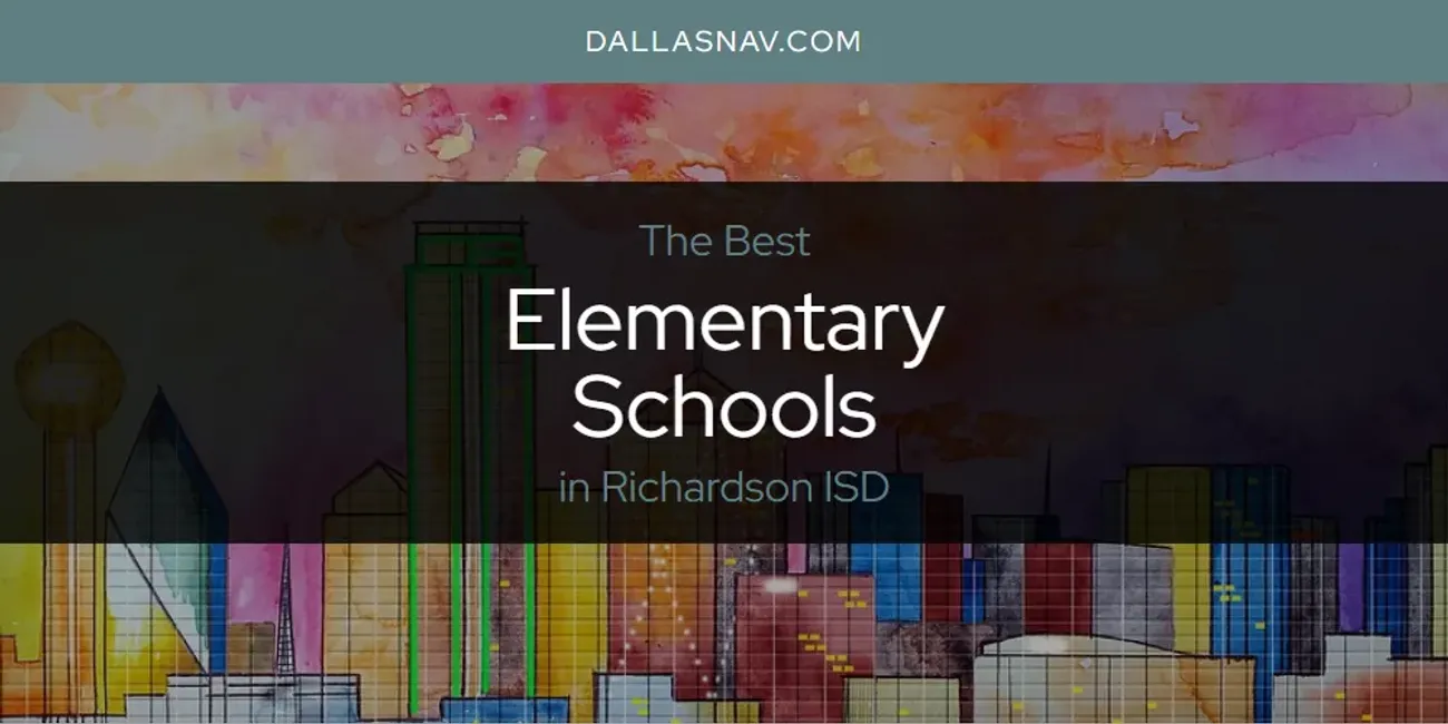Richardson ISD's Best Elementary Schools [Updated 2025]