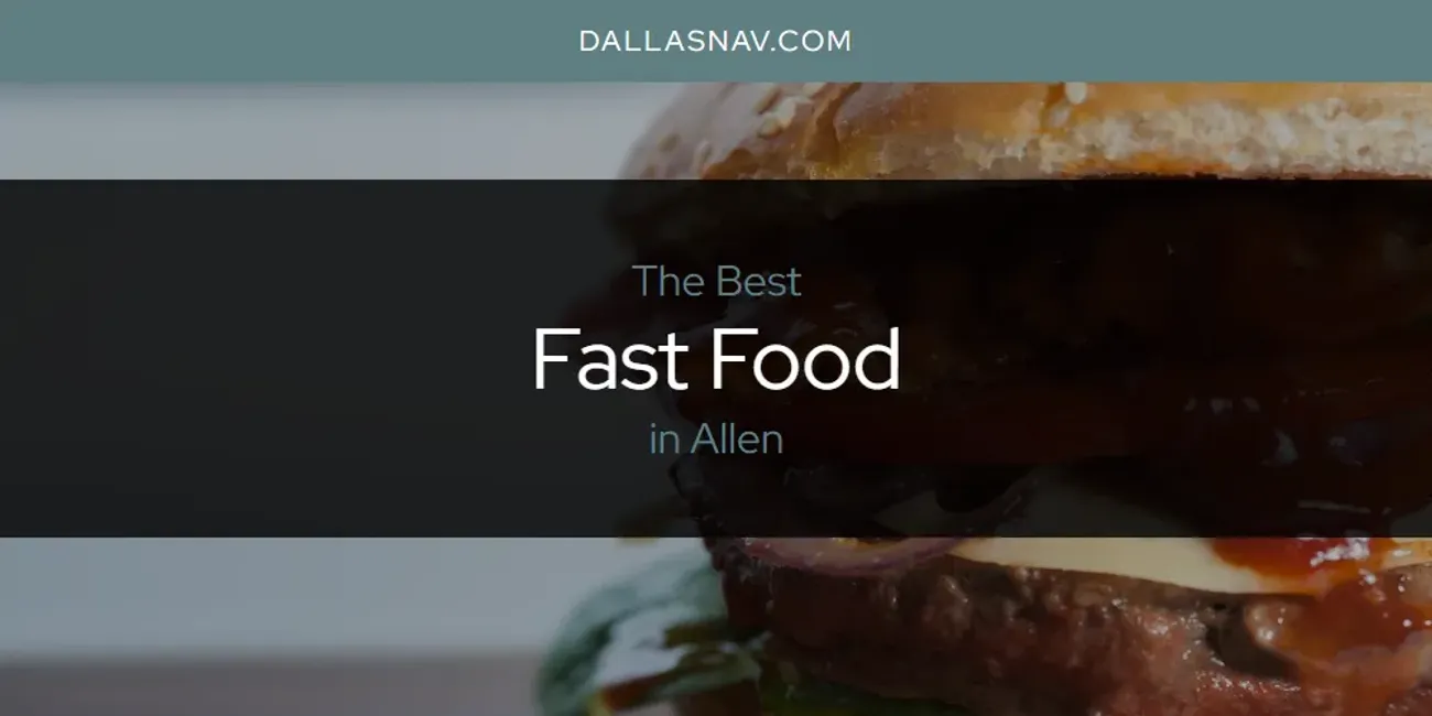 The Absolute Best Fast Food in Allen  [Updated 2025]