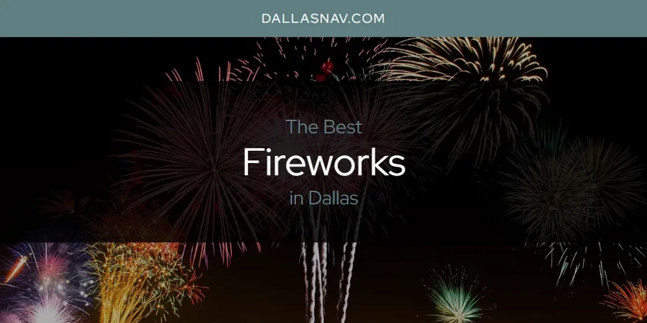 The Absolute Best Fireworks in Dallas [Updated 2024] - Dallas Nav