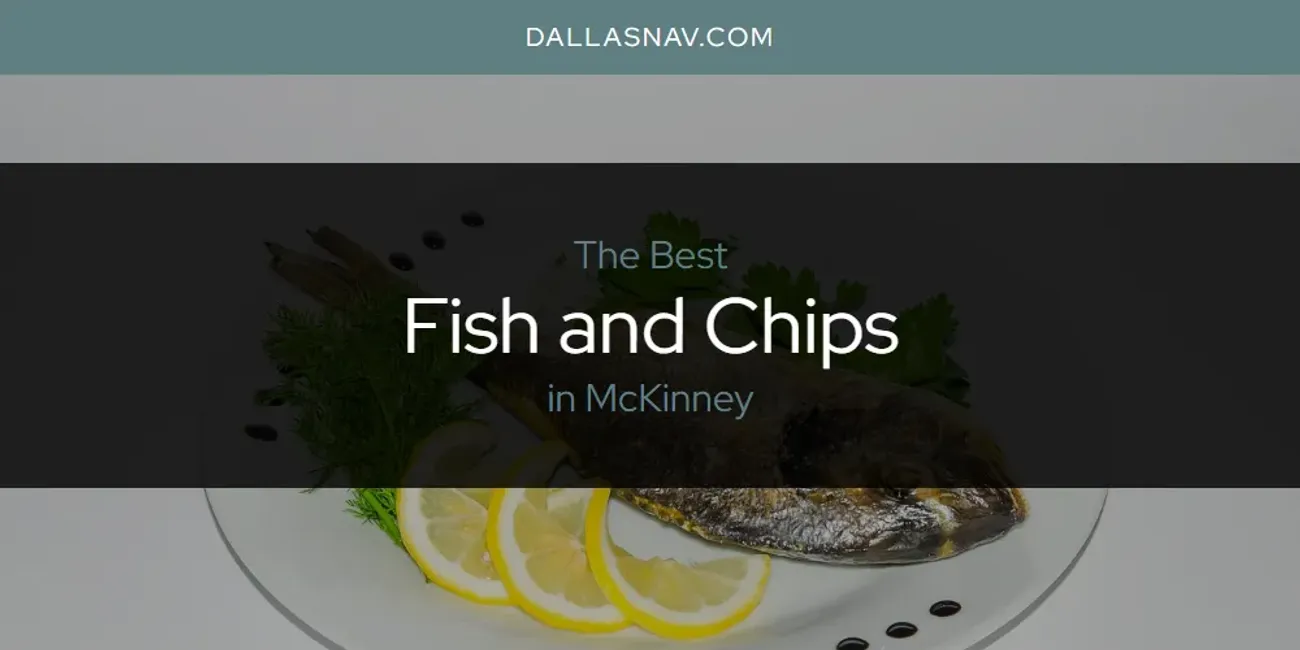 McKinney's Best Fish and Chips [Updated 2025]