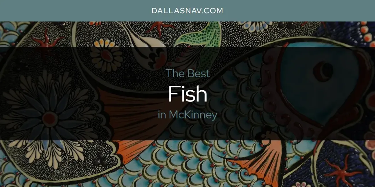 McKinney's Best Fish [Updated 2025]