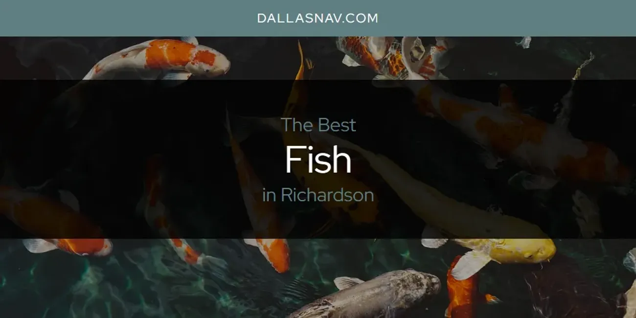 Richardson's Best Fish [Updated 2025]