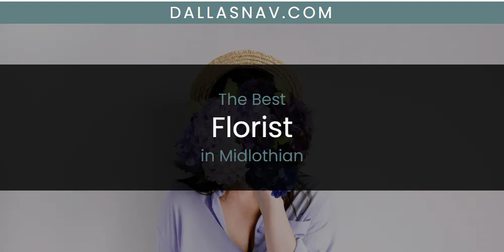 Midlothian's Best Florist [Updated 2025]