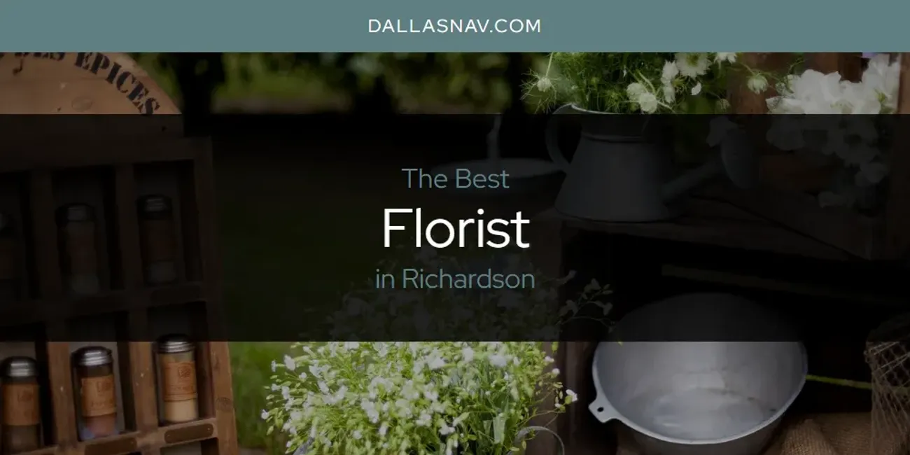 Richardson's Best Florist [Updated 2025]