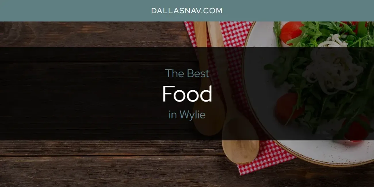 Wylie's Best Food [Updated 2025]