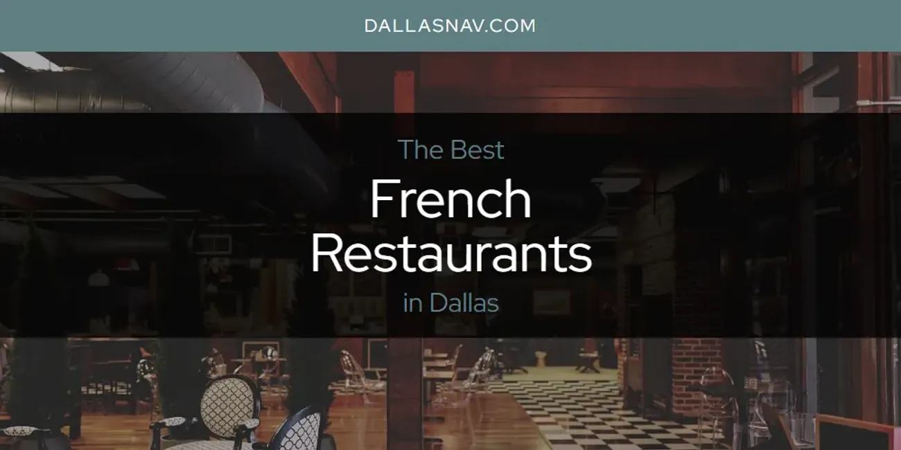 The Absolute Best French Restaurants in Dallas [Updated 2024]