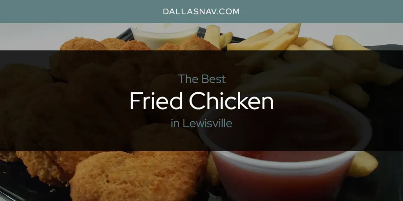 Lewisville's Best Fried Chicken [Updated 2025]