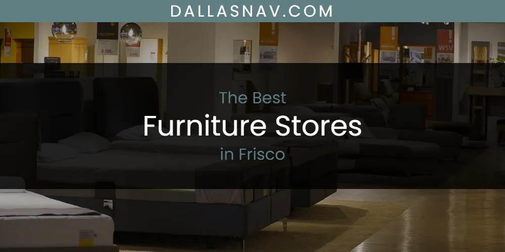 The Absolute Best Furniture Stores in Frisco  [Updated 2025]