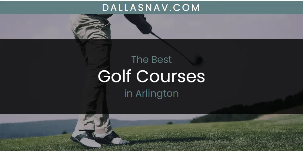 The Absolute Best Golf Courses in Arlington  [Updated 2025]