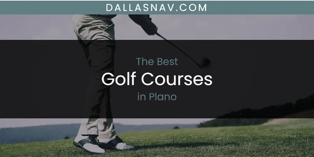 Plano's Best Golf Courses [Updated 2025]